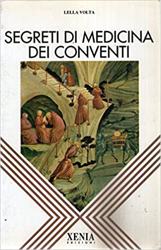 Segreti di medicina dei conventi. Lella Volta. Xenia ed.