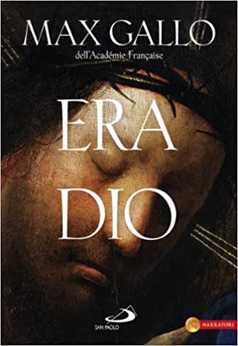 Era Dio. Max Gallo. San Paolo