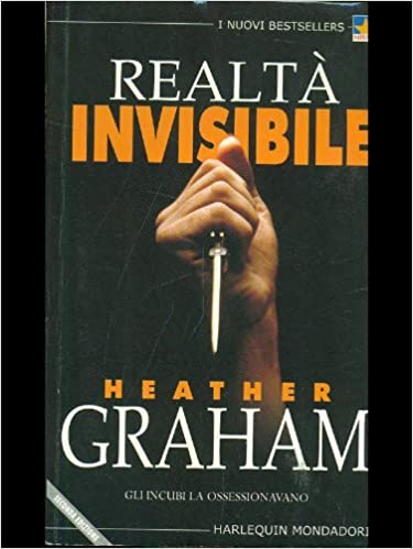 Realtà invisibile. Heather Graham. Harlequin Mondadori