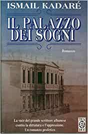 Il palazzo dei sogni. Ismail Kadarè. TEA