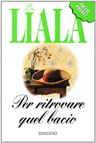 Per ritrovare quel bacio. Liala. Sonzogno ed