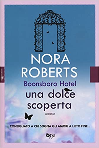 Una dolce scoperta. Boonsboro Hotel. Nora Roberts. One ed.