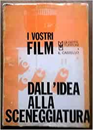 I vostri film – dall’idea alla sceneggiatura – G. Turroni - Il castello ed.