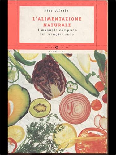L’alimentazione naturale. Nico Valerio. 9788804469872 Mondadori