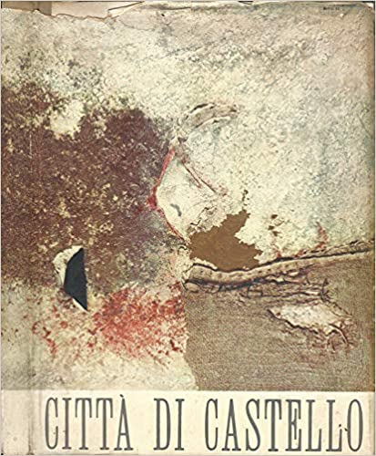 Città di Castello. Sintesi per il piano regolatore generale. Baldelli, Coppa, Ottolenghi. Umbria