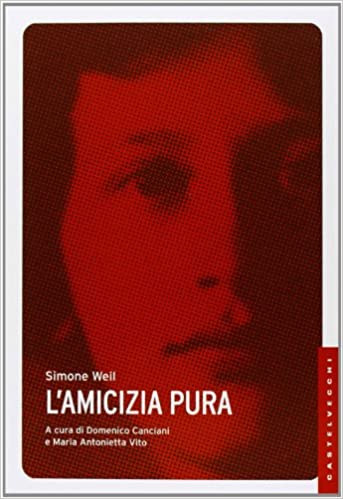 L’amicizia pura. Simone Weil - Castelvecchi ed.