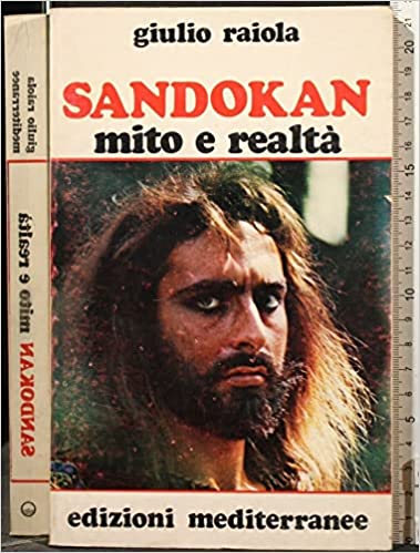 Sandokan mito e realtà. Giulio Raiola. Mediterranee