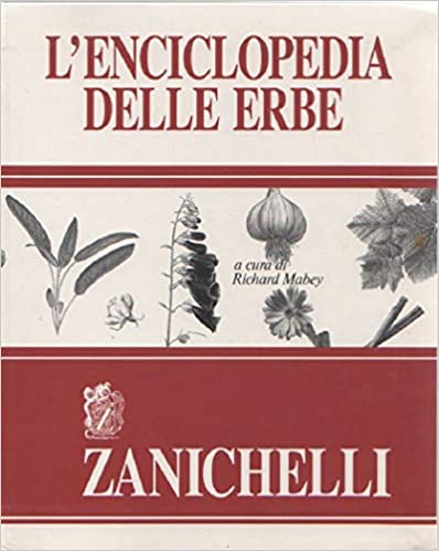 L’enciclopedia delle erbe. Zanichelli. A cura di Richard Mabey