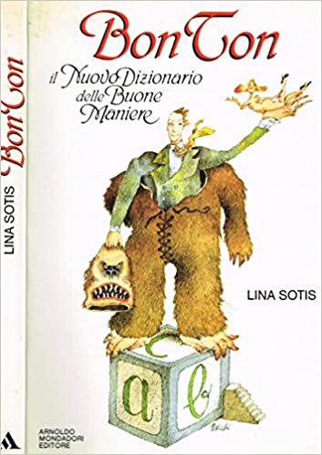 Bon Ton. Il nuovo dizionario delle buone maniere. Lina Sotis. Mondadori