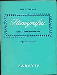 Stenografia. Ada Beltrami. Sistema Gabelsberger-volume primo. Paravia