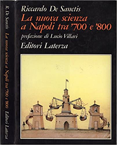 La nuova scienza a Napoli tra '700 e '800. Riccardo De Sanctis. Laterza