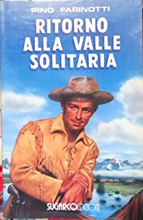 Ritorno alla valle solitaria. Pino Farinotti. Sugarco ed.