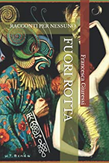 Racconti per nessuno. Fuori rotta. Francesca Giuressi