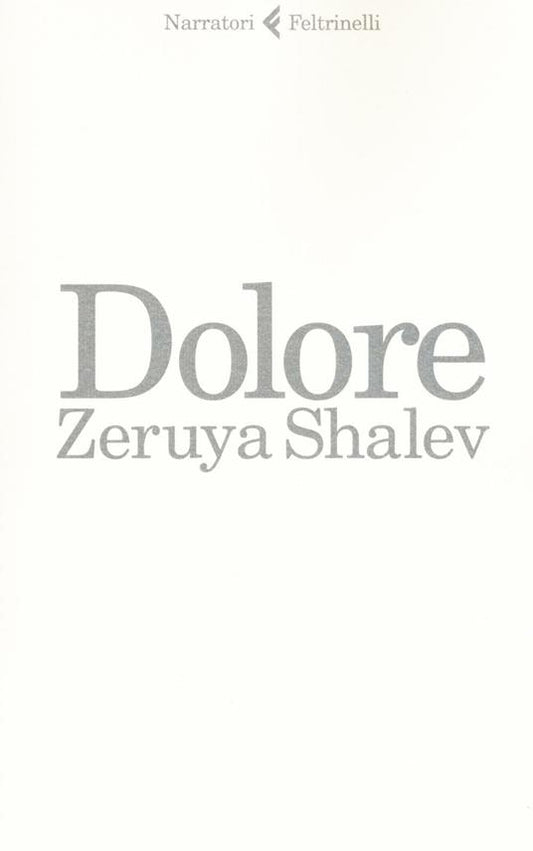 Dolore. Zeruya Shalev. Feltrinelli