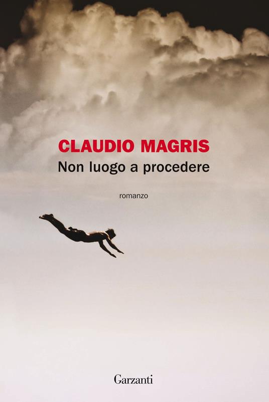 Non luogo a precedere. Claudio Magris. Garzanti