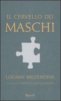Il cervello dei maschi. Louann Brizendine. Rizzoli 2010