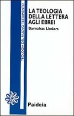 La teologia della lettera agli ebrei. B. Lindars. Paideia ed.