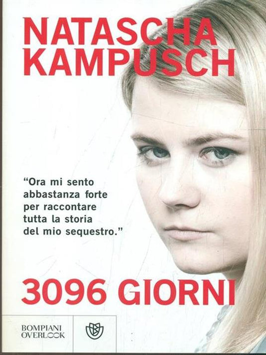 3096 giorni. Storia del mio seguestro. Natascha Kampusch. Bompiani