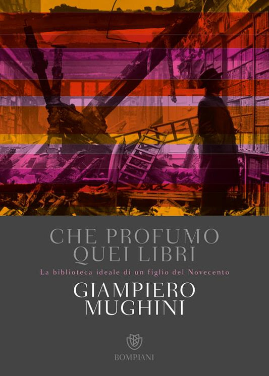 Quel profumo quei libri. Giampiero Mughini. Bompiani