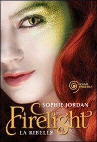 Firelight. La ribelle. Sophie Jordan. Piemme freeway