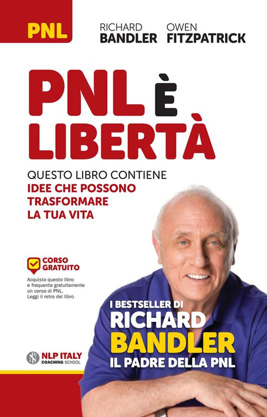 PNL è libertà. Questo libro contiene idee che possono trasformare la tua vita. R. Bandler, O. Fitzpatrick - Nlp Italy ed.