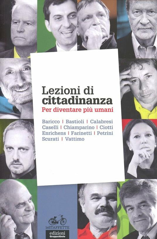 Lezioni di cittadinanza. Per diventare più umani. Aavv Baricco, Bastioli, Calabresi e altri