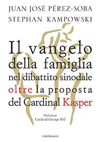 Il Vangelo della famiglia del dibattito sinodale oltre la proposta del Cardinal Kasper. Perez-Soba, Kampowski