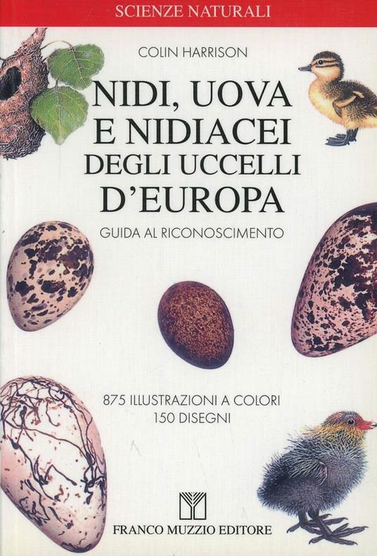 Nidi, uova e nidiacei degli uccelli d’Europa. Guida al riconoscimento. Colin Harrison