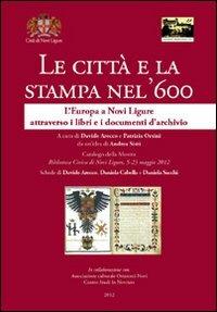 Le città e la stampa nel ‘600. L’Europa e Novi Ligure attraverso i libri. Catalogo