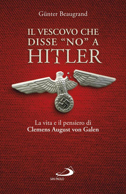 Il vescovo che disse “no” a Hitler. Gunter Beaugrand. San Paolo ed.