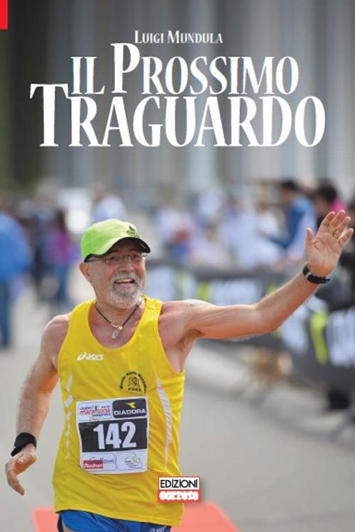 Il prossimo traguardo. Luigi Mundula. Edizioni Correre
