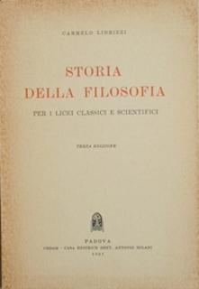 Storia della filosofia. Per i licei classici e scientifici. Carmelo Librizzi. Cedam