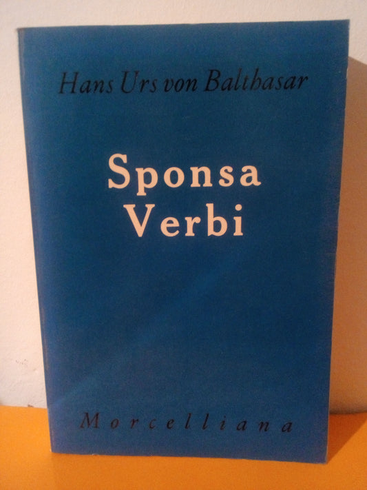 Sponsa Verbi. Saggi teologici II - Hans Urs von Balthasar - Morcelliana