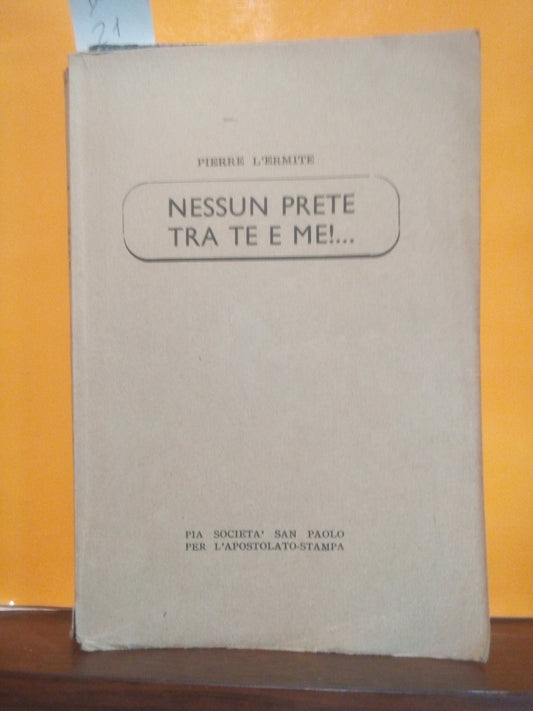 Nessun prete tra te e me!… Pierre L’Ermite - Pia società san paolo