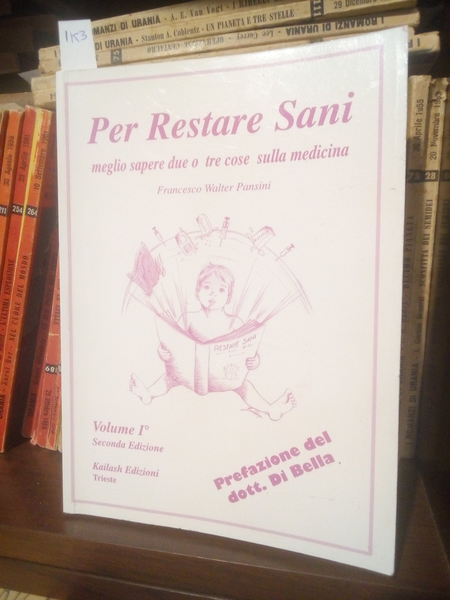 Per restare sani meglio sapere due o tre cose sulla medicina. Vol. 1 - Pansini