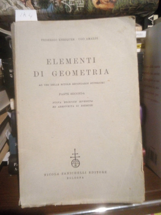 Elementi di geometria. Ad uso delle scuole secondarie superiori. Parte seconda. Enriques, Amaldi