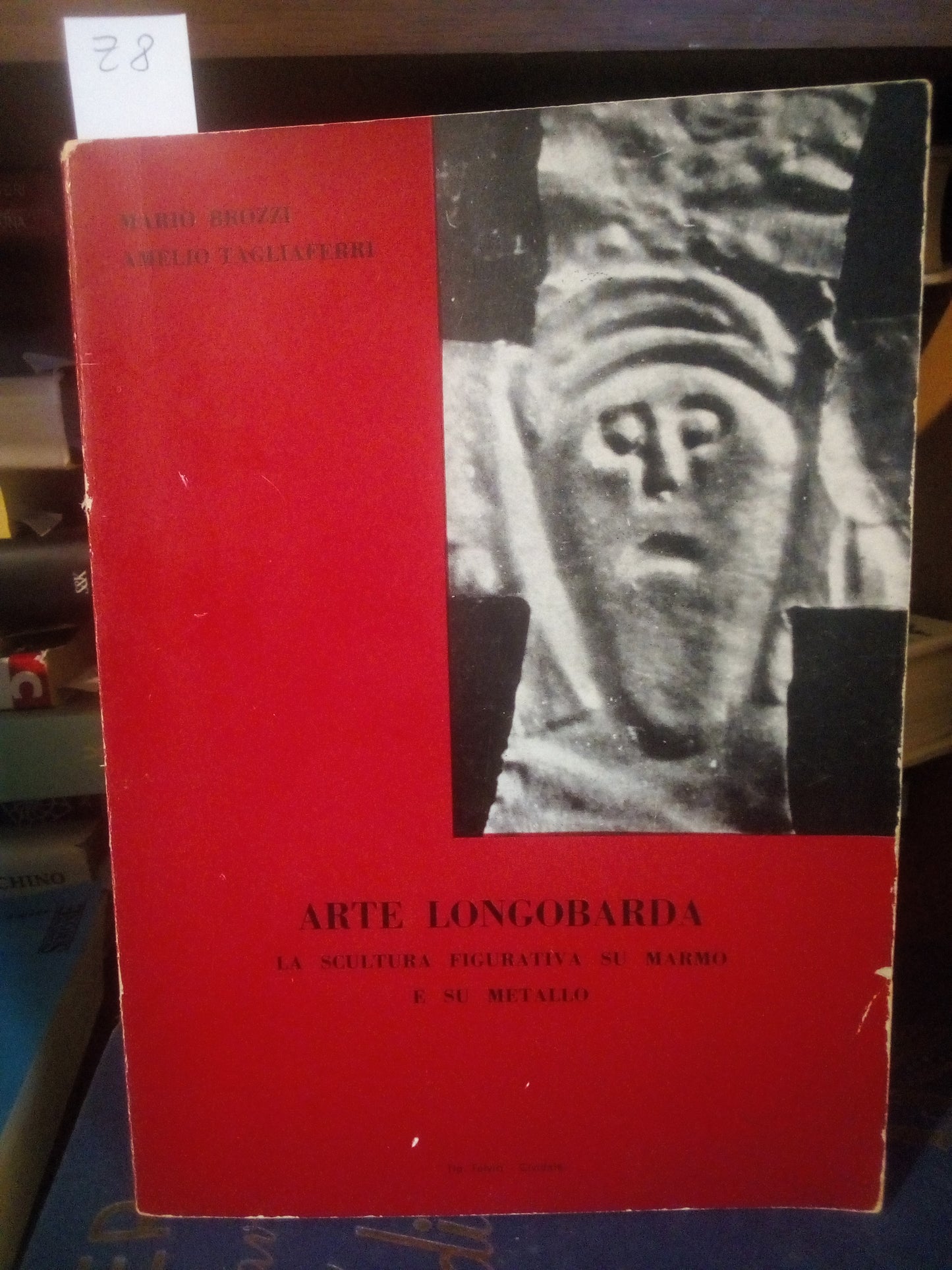 Arte longobarda. La scultura figurativa su marmo e su metallo. Parte 1. Brozzi, Tagliaferri