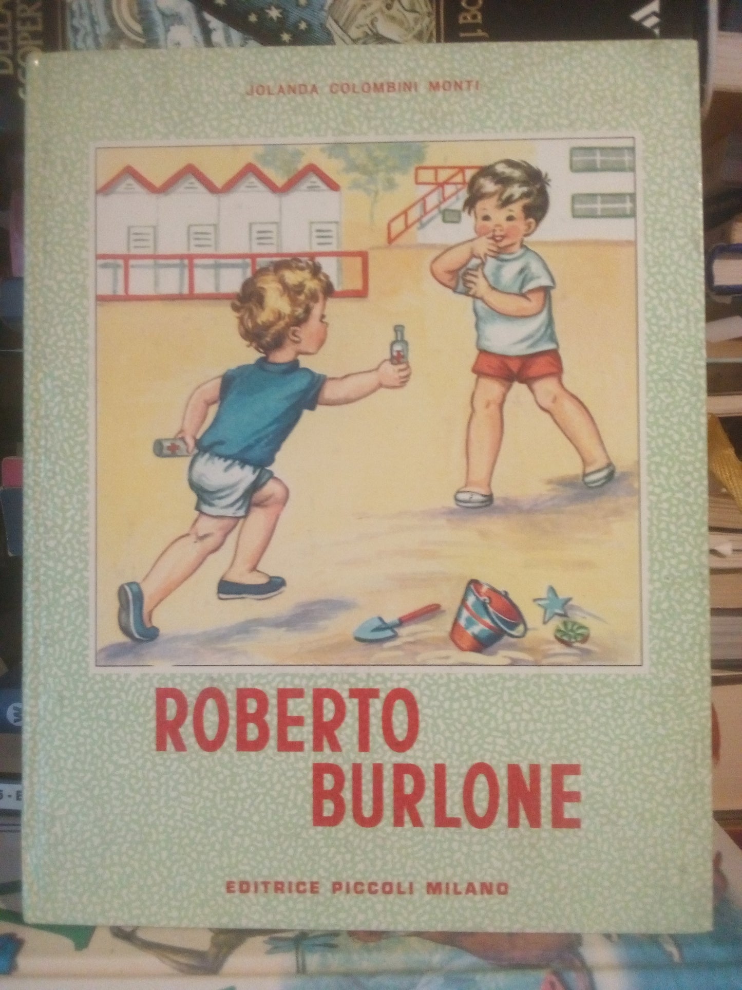 Roberto burlone. Jolanda Colombini Monti - ed. Piccoli Milano