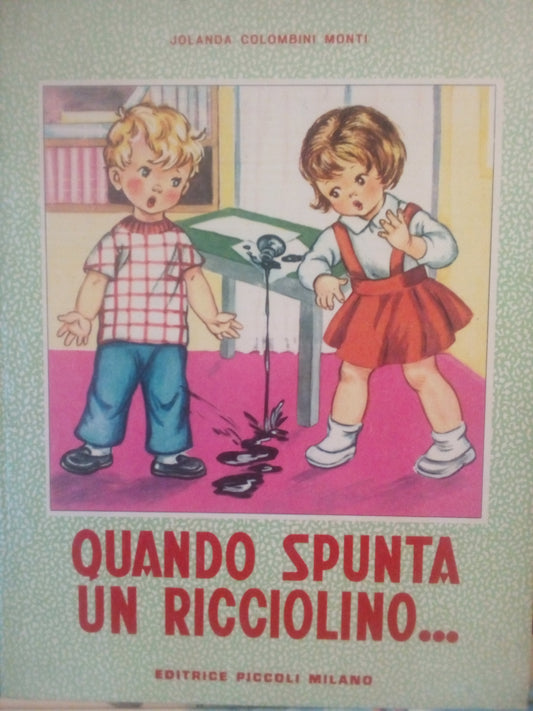 Quando spunta un ricciolino ...  - Jolanda Colombini Monti - Piccoli Milano