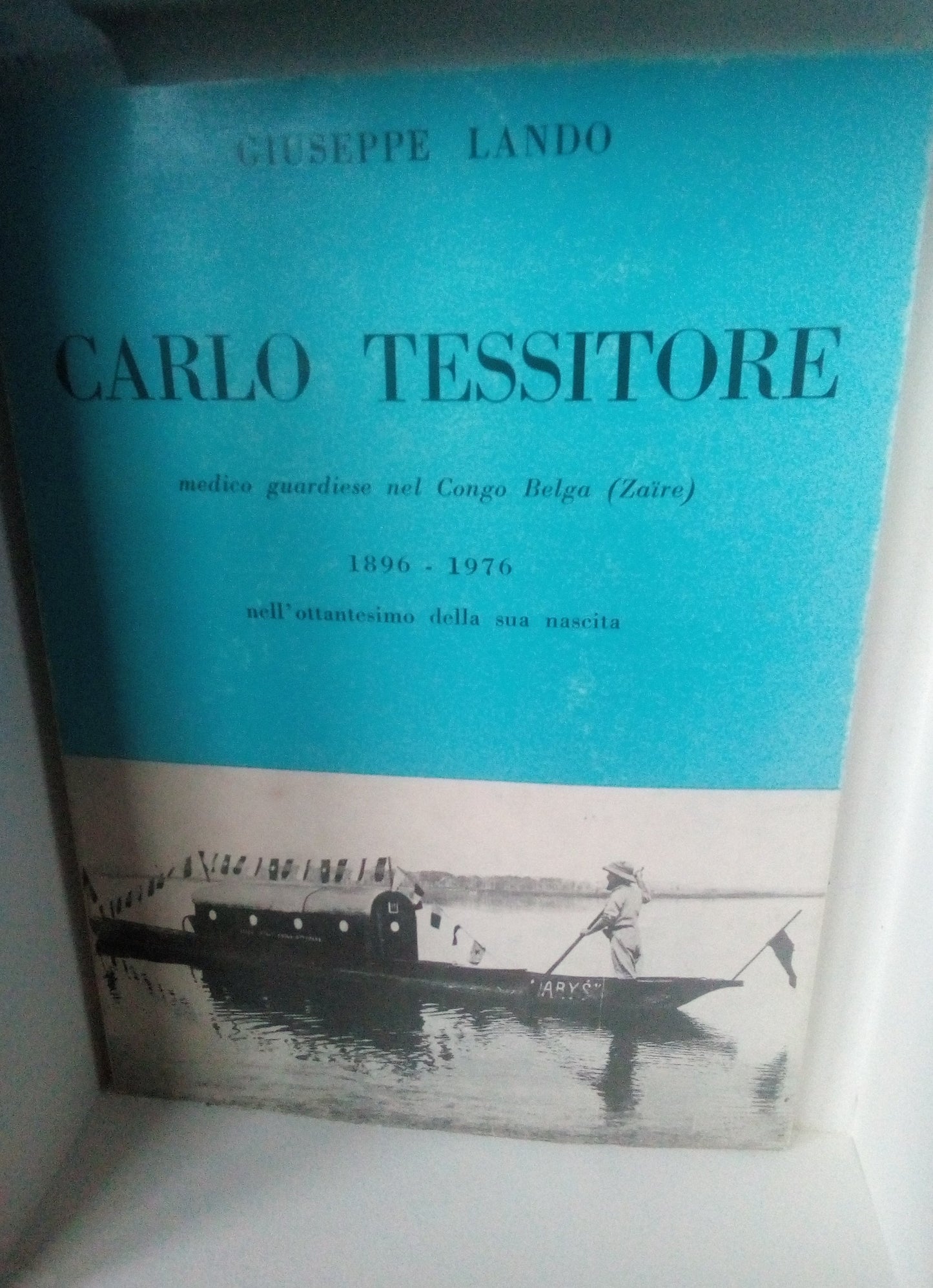 Carlo Tessitore. Medico guardiese nel Congo Belga 1896 / 1976. Giuseppe Lando