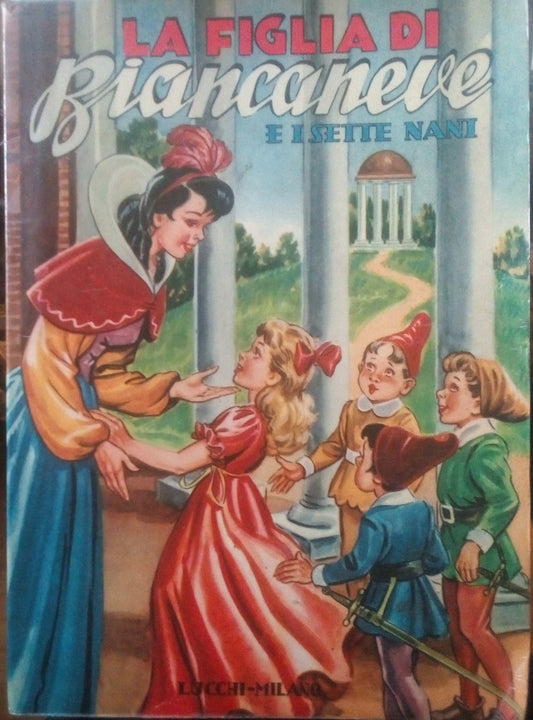 La figlia di Biancaneve e i sette nani. Ed altre fiabe - Lucchi Milano 1972