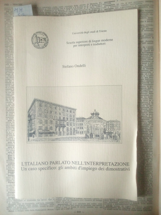 L'italiano parlato nell'interpretazione. Un caso specifico: gli ambiti d'impiego dei dimostrativi. Stefano Ondelli. Interpreti traduttori