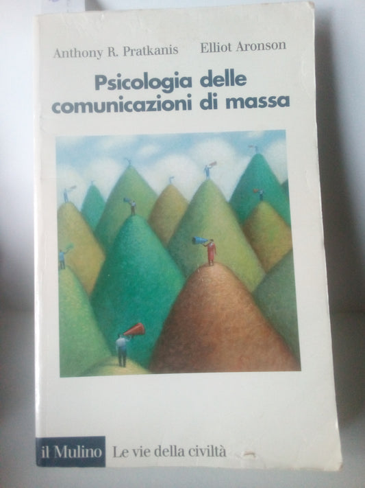 Psicologia delle comunicazioni di massa. Pratkanis, Aronson. Il Mulino