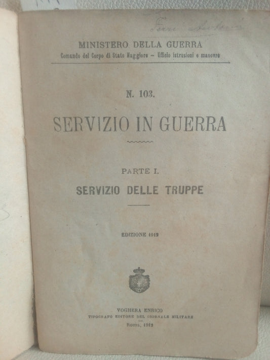 Servizio in guerra. Parte I - servizio delle truppe, edizione 1912 - Ministero della guerra