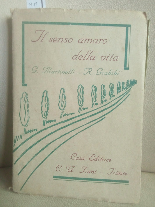 Il senso amaro della vita. Martinolli, Grabski, racconti triestini - Trani casa editrice