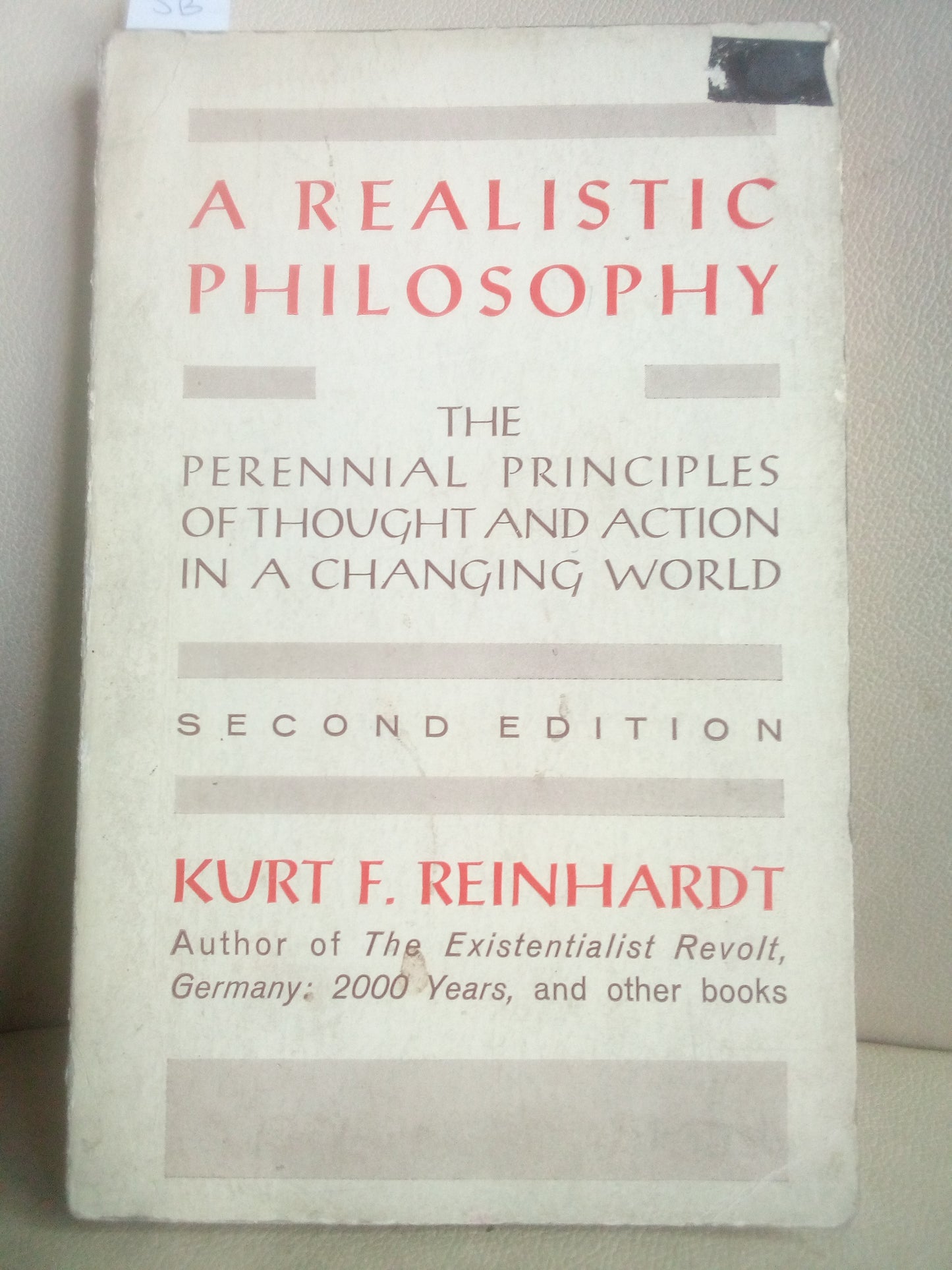 Kurt Reinhardt : A Realistic Philosophy (perennial principles thought action in a changing wolrd)