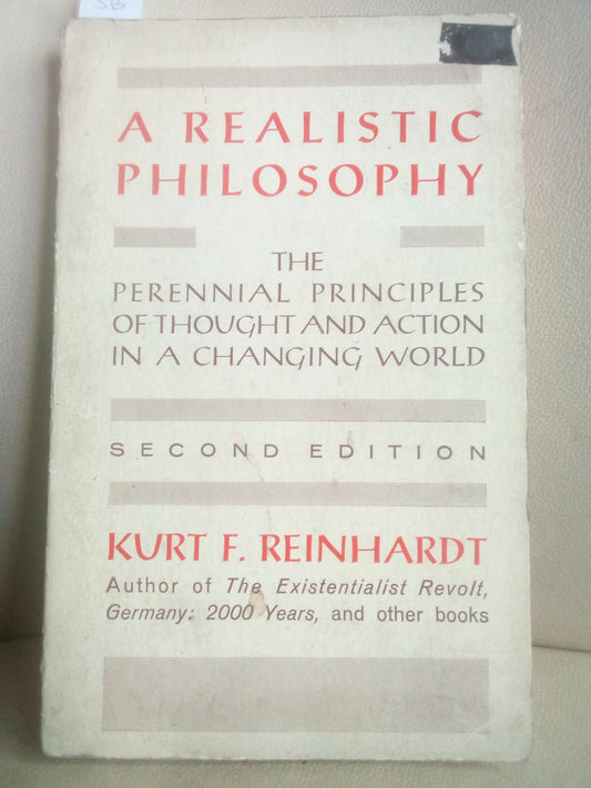Kurt Reinhardt : A Realistic Philosophy (perennial principles thought action in a changing wolrd)