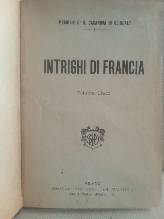 Intrighi di Francia. Memorie di G. Casanova di Seingalt, ed. "La Milano" volume unico - fine 1800