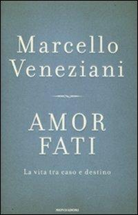 Amor Fati. La vita tra caso e destino. Marcello Veneziani. Mondadori