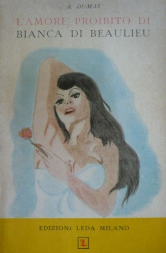 L’amore proibito di Bianca di Beaulieu- A. Dumas. Leda ed.